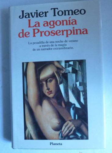 Portada del libro de LA AGONIA DE PROSERPINA.JAVIER TOMEO. PLANETA 1993 186 PAG