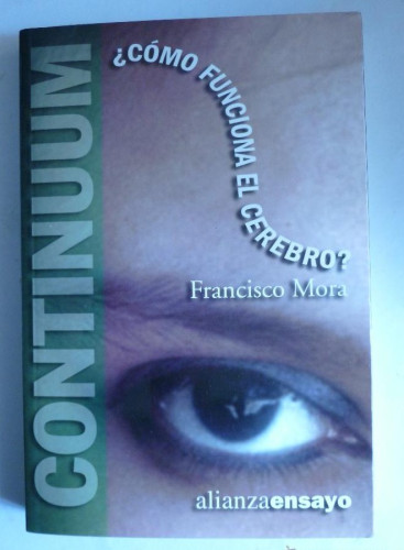 Portada del libro de COMO FUNCIONA EL CEREBRO FRANCISCO MORA. ALIANZA ENSAYO 2002 256 PAG