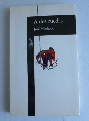 Portada del libro de A DOS RUEDAS. JOSE MACHADO. ALFAGUARA 1995 168 PAG DEDICADO AUTOR