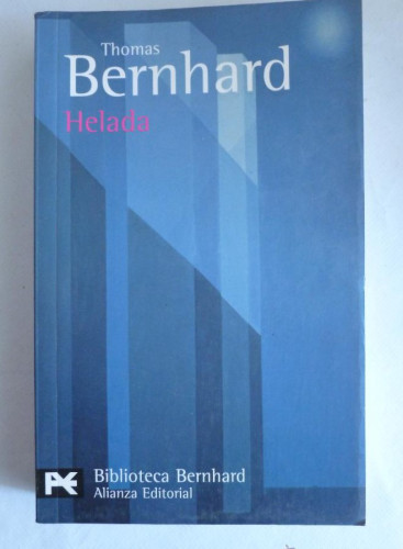 Portada del libro de HELADA. THOMAS BERNHARD. ALIANZA ED. 2003 354 PAG