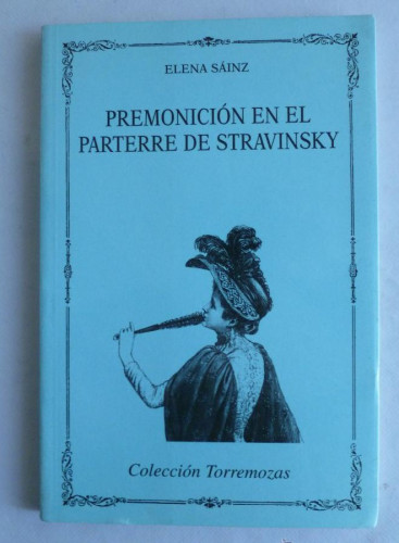 Portada del libro de PREMONICION EN EL PARTERRE DE STRAVINSKY. ELENA SANCHEZ. TORREMOZAS. 1995 70 PAG