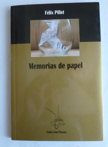 Portada del libro de MEMORIAS DE PAPEL. FELIX PILLET. INST.JUAN GIL ABLERT. 2005 74 PAG