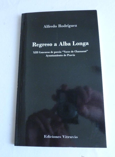 Portada del libro de REGRESO A ALBA LONGA. ALFREDO RODRIGUEZ. ED. VITRUVIO. 2008 66 PAG