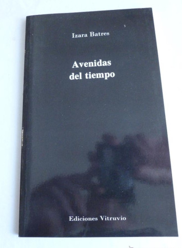 Portada del libro de AVENIDAS DEL TIEMPO. IZARA BATRES. ED. VITRUVIO. 2009 46 PAG