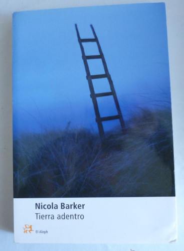 Portada del libro de TIERRA ADENTRO. NICOLA BARKER. EL ALEPH. 2002 189 PAG