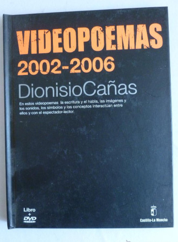 Portada del libro de VIDEO POEMAS 2002-2006 DIONISIO CAÑAS. LIBRO DVD CASTILLA LA MANCHA. 2007 32 PAG