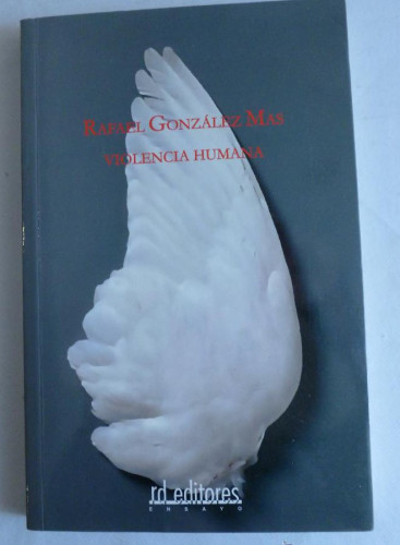 Portada del libro de VIOLENCIA HUMANA. RAFAEL GONZALEZ MAS. RD. EDT. 2006 217 PAG DEDICATORIA AUTOR