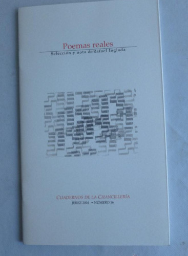 Portada del libro de POEMAS REALES. RAFAEL INGLADA. LA CHANCILLERIA. JEREZ 2004 14 PAG