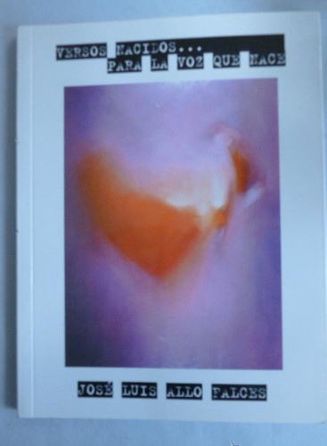 Portada del libro de VERSOS NACIDOS PARA LA VOZ QUE NACE. JOSE LLUIS ALLO FALCES. GOB NAVARRA. 2003 110 PAG
