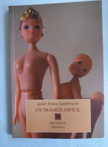 Portada del libro de UN TRAMITE DIFICIL. JAVIER PONCE CAMBIRAZIO. PRE TEXTOS 2003 87 PAG