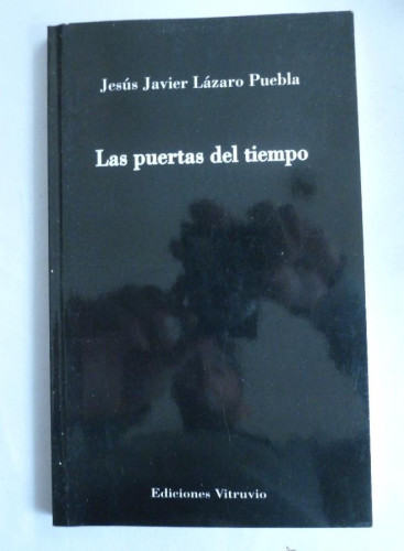 Portada del libro de LAS PUERTAS DEL TIEMPO. JESUS JAVIER LAZARO PUEBLA.VITRUVIO. 2005 99 PAG. DEDICATORIA AUTOR