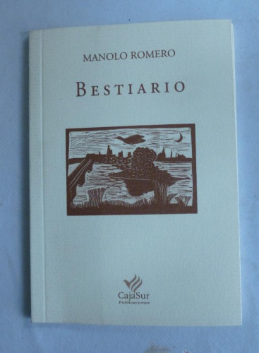 Portada del libro de BESTIARIO. MANOLO ROMERO. CAJA SUR. 2007 42 PAG DEDICADO POR AUTOR