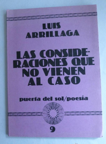 Portada del libro de LAS CONSIDERACIONES QUE NO VIENEN AL CASO. LUIS ARRILLAGA. PUERTA DEL SOL. 1982 36 PAG