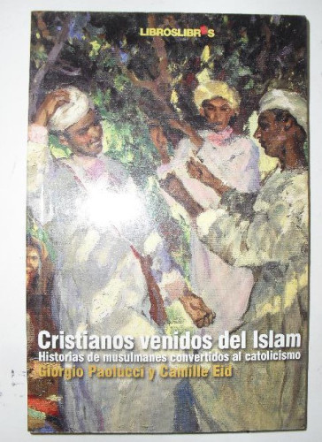 Portada del libro de Cristianos Venidos Del Islam Tapa blanda 2009 de G. Paolucci y C. Eid (Autor)