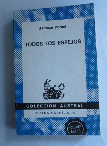 Portada del libro de TODOS LOS ESPEJOS. BALTASAR PORCEL. ESPASA CALPE 1 ED. 1981 243 PAG