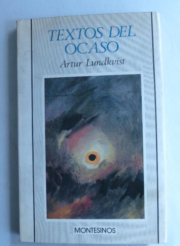 Portada del libro de TEXTOS DEL OCASO. ARTUR LUNDKVIST. MONTESINOS. 1984 158 PAG