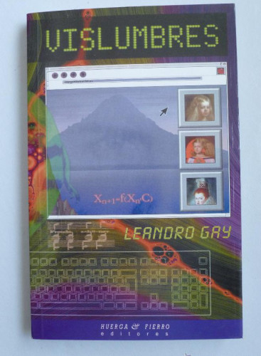 Portada del libro de VISLUMBRES. LEANDRO GAY. HUERGA Y FIERRO. 2001 232 PAG DEDICATORIA AUTOR