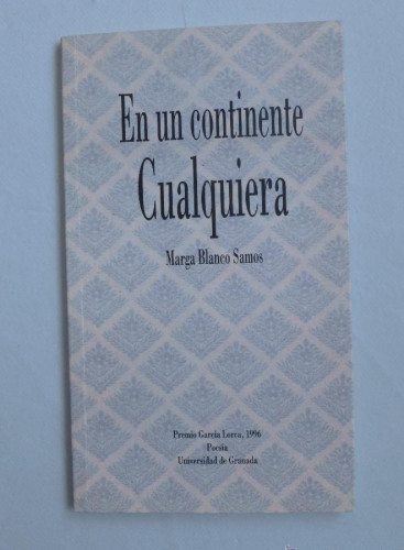 Portada del libro de EN UN CONTINENTE CUALQUIERA MARGAS BLANCO. UNI.GRADA. 1996 46 PAG DEDICATORIA AUTORA