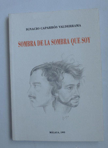 Portada del libro de SOMBRA DE LA SOMBRA QUE SOY. CAPARROS VALDERRAMA. MALAGA 1993 90 PAG