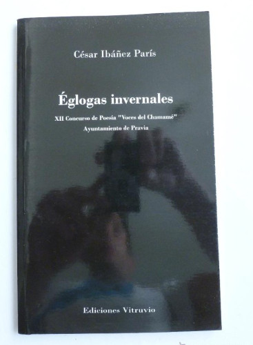 Portada del libro de EGLOGAS INVERNALES. CESAR IBAÑEZ PARIS. ED. VITRUVIO. 2007 42 PAG DEDICATORIA AUTOR