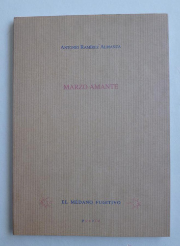 Portada del libro de MARZO AMANTE. ANTONIO RAMIREZ ALMANZA. EL MEDANO FUGITIVO. 2001 89 PAG DEDICDO AUTOR.. PAG