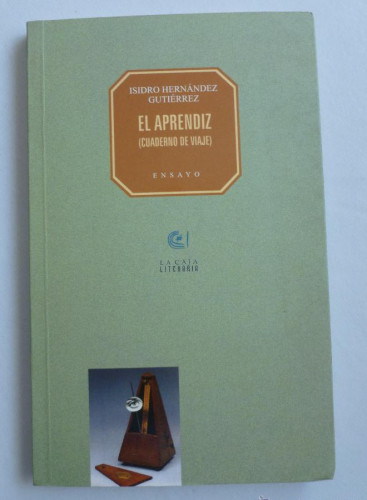 Portada del libro de EL APRENDIZ.CUADERNO DE VIAJE. ISIDRO HERNANDEZ GUTIERREZ. CAJA CANARIAS 2008 138 PAG. DEDICATORIA