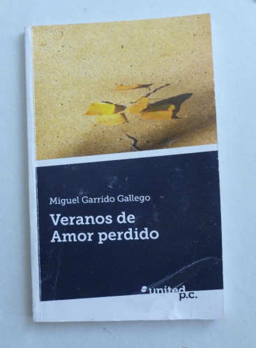 Portada del libro de VERANOS DE AMOR PERDIDO.GARRIDO GALLEGO. UNITED PC. 2013 70 PAG