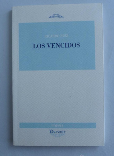 Portada del libro de LOS VENCIDOS. RICARDO RUIZ. DEVENIR. 2012 83 PAG