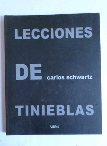 Portada del libro de LECCIONES DE TINIEBLAS. CARLOS SCHWARTZ. ARTZAR. 36 PAG