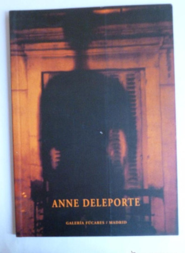 Portada del libro de ANNE DELEPORTE. GALERIA FUCARES. 1999 30 PAG