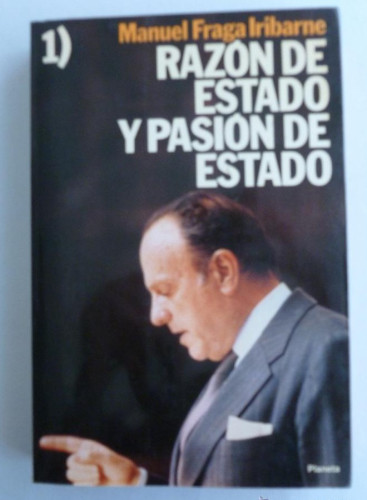 Portada del libro de RAZON DE ESTADO Y PASION DE ESTADO.FRAGA IRIBARNE. PLANETA. 1985 332 PAG