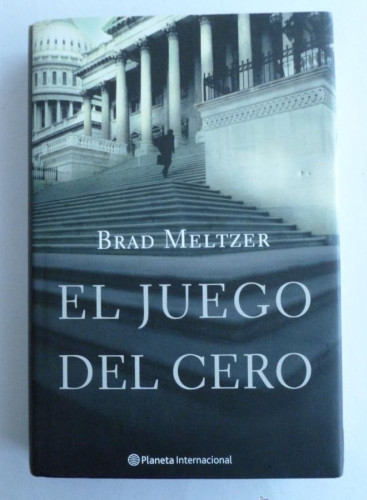 Portada del libro de EL JUEGO DEDL CERO. BRAD MELTZER. PLANETA. 2005 419 OAG