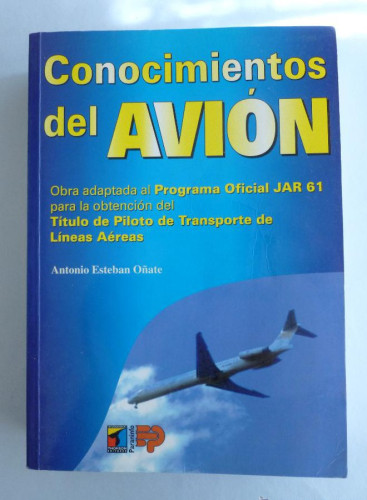 Portada del libro de CONOCIMIENTOS DEL AVION. ANTONIA ESTEBAN OÑATE. PARANINFO. 1997 860 PAG