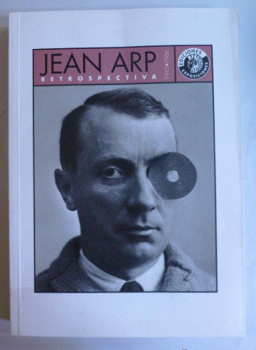 Portada del libro JEAN ARP RETROSPECTIVA. 1915-1966 CIRCULO BELLAS ARTES. 2006 195 PAG