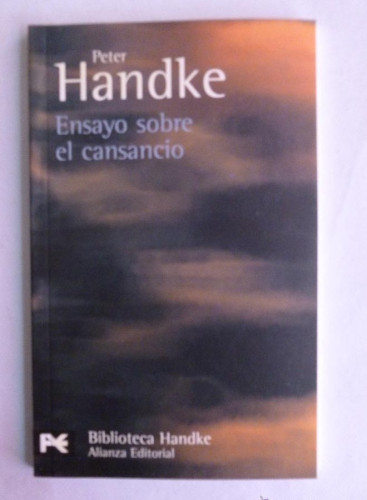 Portada del libro de ENSAYO SOBRE EL CANSANCIO. PETER HANDKE. ALIANZA EDITORIAL 2006 87 PAG