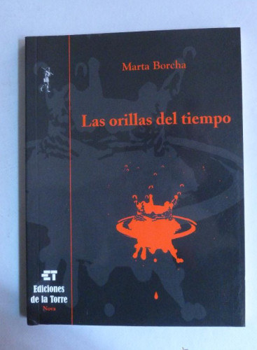 Portada del libro de LAS ORILLAS DEL TIEMPO. MARTA BORCHA. ED. DE LA TORRE. 2007 124 PAG DEDICATORIA AUTOR