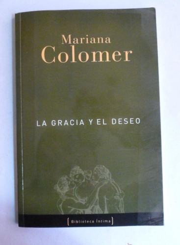 Portada del libro de LA GRACIA Y EL DESEO. MARIANA COLOMER. MARCH ED. 2003 70 PAG