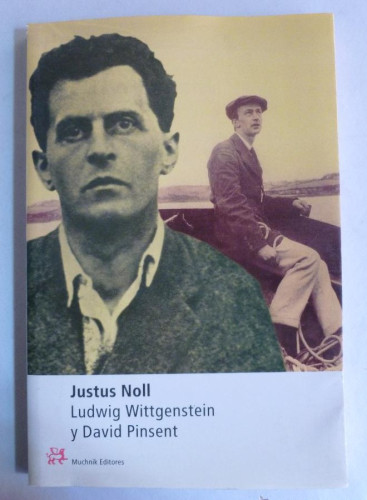 Portada del libro de LUDWIG WITTGESNTEIN Y DAVID PINSENT. JUSTUS NOLL. MUCHNIK ED. 2001 134 PAG