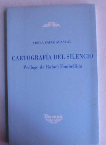 Portada del libro de CARTOGRAFIA DEL SILENCIO. ADELA SAINZ ABASCAL. DEVENIR. 2005 73 PAG