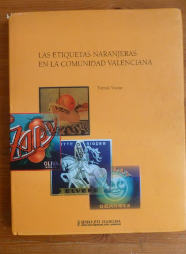 Portada del libro de LAS ETIQUETAS NARANJERAS EN LA COMUNIDAD VALENCIANA. TOMAS VIANA. G.VALENCIANA 1999 189 PAG