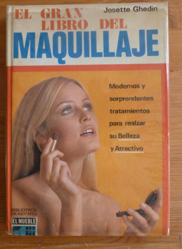 Portada del libro de EL GRAN LIBRO DEL MAQUILLAJE. JOSETTEGHEDIN. EL MUEBLE. 1969 160 PAG