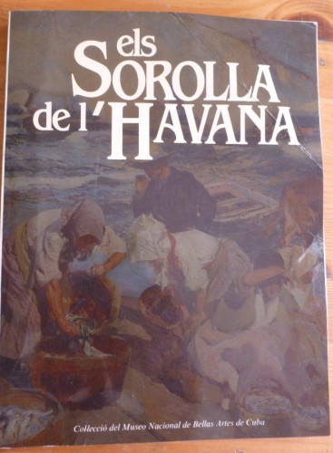 Portada del libro de ELS SOROLLA DE L´HAVANA. COLEC.MUSEO BELLAS ARTES DE CUBA. VALENCIA 1985