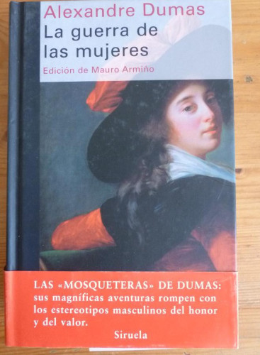 Portada del libro de LA GUERRA DE LAS MUJERES. ALEXANDRE DUMAS. SIRUELA. 2009 596 PAG