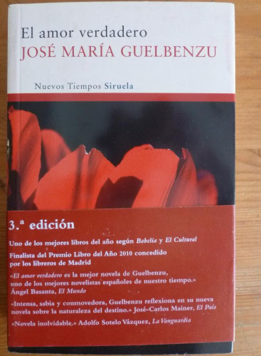 Portada del libro de EL AMOR VERDADERO. JOSE MARIA GUELBENZU. SIRUELA. 2011 577 PAG