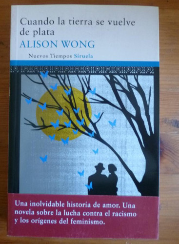 Portada del libro de CUANDO LA TIERRA SE VUELVE DE PLATA. ALISON WONG. SIRUELA. 2011 369 PAG