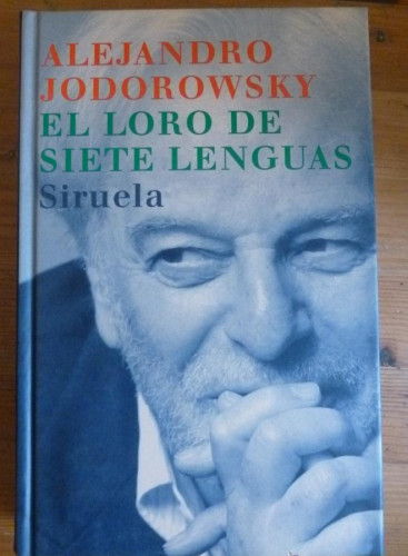 Portada del libro de EL LORO DE SIETE LENGUAS. ALEJANDRO JODOROWSKY. SIRUELA. 2005 440 PAG