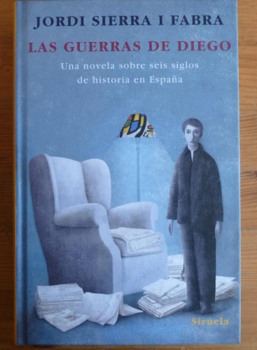Portada del libro de LAS GUERRAS DE DIEGO. JORDI SIERRA I FABRA. SIRUELA. 2009 414 PAG