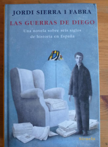 Portada del libro de LAS GUERRAS DE DIEGO. JORDI SIERRA I FABRA. SIRUELA. 2009 414 PAG