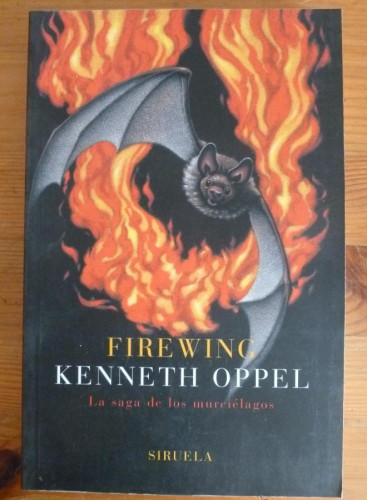 Portada del libro de FIREWING. LA SAGA DE LOS MUERCIELAGOS. KENNETH OPPEL. SIRUELA. 2005 350 PAG