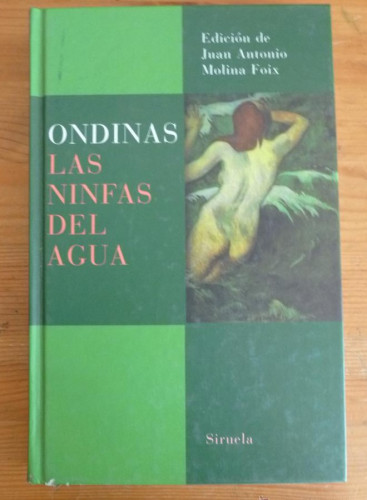 Portada del libro de Ondinas: las ninfas del agua Bécquer, Gustavo Adolfo, . [et al., Molina Foix. SIRUELA. 2005 272 P